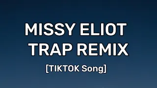 Get Ur Freak On - Missy Eliot Trap Remix (Lyrics) | "Listen To Me Now" [TikTok Song]