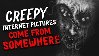 "Creepy Internet pictures come from somewhere" Creepypasta | Scary Stories from Reddit Nosleep