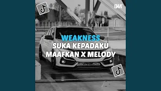 DJ WEAKNESS X SUKA PADAKU X MAAFKAN MELODI