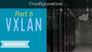 VXLAN | Part 6 - BGP EVPN Configuration on Nexus 9000