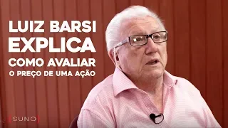 Luiz Barsi explica como faz para avaliar o preço de uma ação