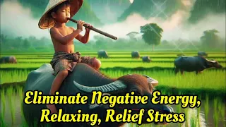 Eliminates Negative Energy! Bamboo Flute Music for Relaxing, Bedtime, Insomnia Therapy, Meditation