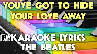 YOU'VE GOT TO HIDE YOUR LOVE AWAY THE BEATLES KARAOKE LYRICS VERSION HD