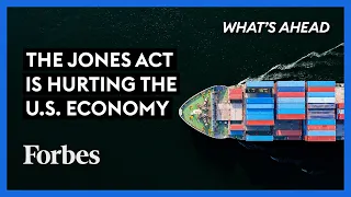 The Jones Act: How A 100-Year-Old Law Is Hurting Our Economy - Steve Forbes | What's Ahead | Forbes