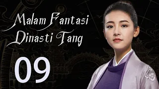 【INDO】 Malam Fantasi Dinasti Tang 09丨Drama Sihir Detektif Zaman Dulu