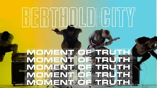 BERTHOLD CITY - MOMENT OF TRUTH (OFFICIAL VIDEO)