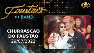 FAUSTÃO NA BAND - CHURRASCÃO DO FAUSTÃO - 22/07/2022 - PROGRAMA COMPLETO