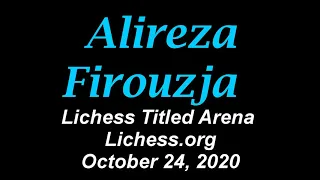 ♚ GM Alireza Firouzja | Lichess Bullet Titled Arena | October 24, 2020