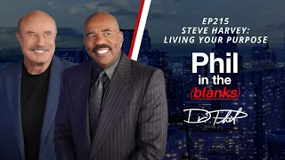 Steve Harvey: Living Your Purpose | Episode 216 | Phil in the Blanks Podcast