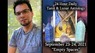 24 Hour #DailyTarot & Lunar #Astrology September 23-24, 2021 "Empty Spaces"
