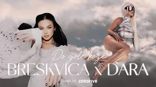 BRESKVICA ft. DARA BUBAMARA - DO GOLE KOZE (REMIX) ZEROFIVE