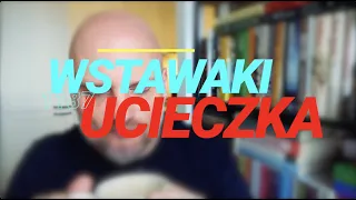 Wstawaki [#1187] Ucieczka