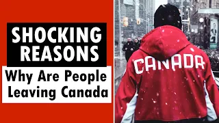 Why Are People Leaving Canada? Shocking Reasons