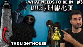 What Needs To Be In Little Nightmares 3 | The Lighthouse | Little Nightmares 3