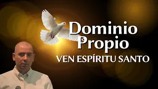 #7 Dominio Propio, Fruto Del Espíritu Santo | Ven Espíritu Santo