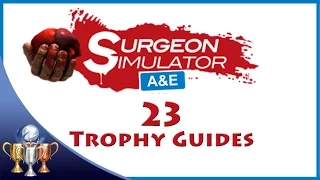Surgeon Simulator Anniversary Edition [PS4] - 23 Trophy Guides