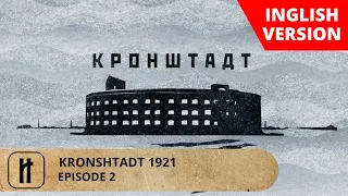 KRONSHTADT 1921. Episode 2. English Subtitles.  Russian History.