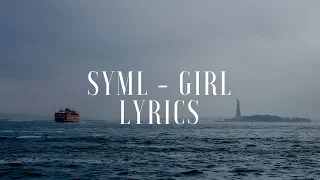 SYML - Girl (Lyrics / Lyric Video)