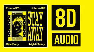 Stay Away (8D Audio) - Night Skinny Ft. Ketama126, Side Baby, Franco126