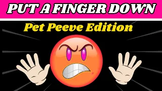 Put A Finger Down  ~ Pet Peeve Edition #puzzlequiz #putafinger