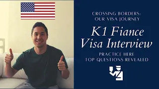 K1 Fiance Visa Interview- Practice Answering these Questions to Prepare for your Interview