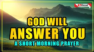 A short morning prayer -  PRAY THIS Powerful Prayer for Your Breakthrough & be blessed