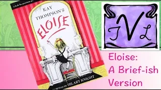 Eloise: A Brief-ish Version