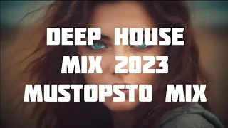 DEEP HOUSE MIX 2023 / RILTIM / MUSTOPSTO MIX