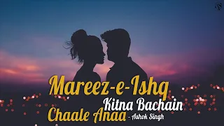 Mareez-E-Ishq X Kitna Bechain X Chale Anaa - Cover | Ashok Singh | Latest Love Mashup 2022