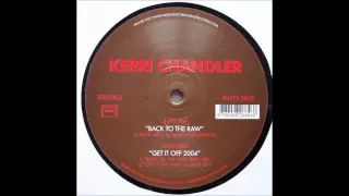 Kerri Chandler - Back To The Raw (Dark Mix)