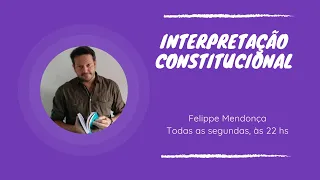 Interpretação Constitucional  - elementos introdutórios