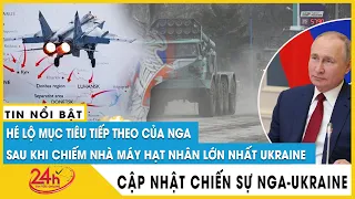 Cập nhật vụ cháy tại nhà máy hạt nhân Zaporizhzhia lớn nhất Ukraina,liệu thảm họa hạt nhân có xảy ra