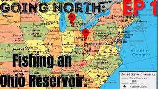 Going North Episode 1: Fishing an Ohio Reservoir