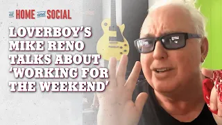 Loverboy's Mike Reno on 'Working For the Weekend' | At Home and Social