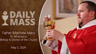 Catholic Daily Mass - Daily TV Mass - May 2, 2024