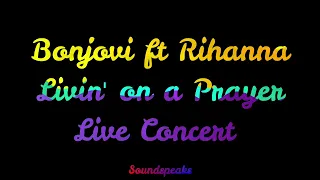 Livin' on a Prayer - Bon Jovi ft Rihanna Live Concert | Audio Lirik