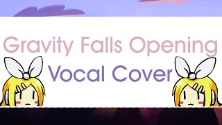 【Gravity Falls】Opening Theme (Vocal Cover)