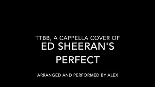 Perfect - Ed Sheeran (TTBB, A Cappella cover by Alex Huh)