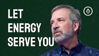 Let Your Energy Serve You