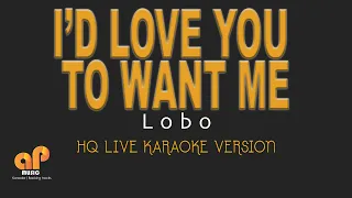 I'D LOVE YOU TO WANT ME - Lobo  (HQ KARAOKE VERSION)