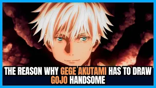 Why Gege Akutami draw Gojo so handsome despite hating him