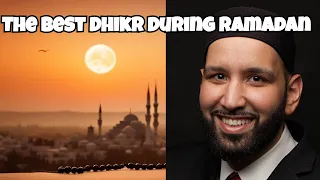 The Best Dhikr During Ramadan | Omar Suleiman