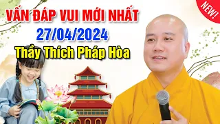 VẤN ĐÁP VUI MỚI NHẤT - Ngày 27.04.2024 | Thầy Thích Pháp Hòa - Tu Viện Tây Thiên