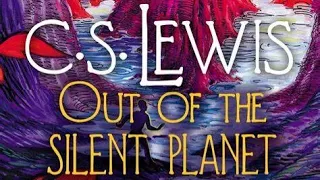 C.S. Lewis' Space Trilogy, Ep. 1: Out of the Silent Planet (ft. Marmaduke Fan)
