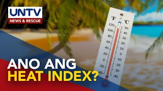 ALAMIN: Heat index – ano ang ibig sabihin nito?