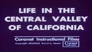 LIFE IN THE CENTRAL VALLEY OF CALIFORNIA - 1949 - CORONET SHORT EDUCATIONAL FILM
