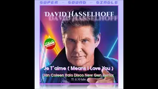 DAVID HASSELHOFF - JE T´AIME Ian Coleen Italo Disco New Gen Remix