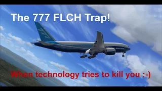 The 777 FLCH Trap! When technology tries to kill you ;-)