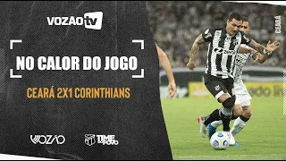 [NO CALOR DO JOGO] Ceará 2x1 Corinthians