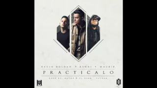 Practicalo - Dayme & El High (Feat Kenai , Kevin Roldan & Mackie)